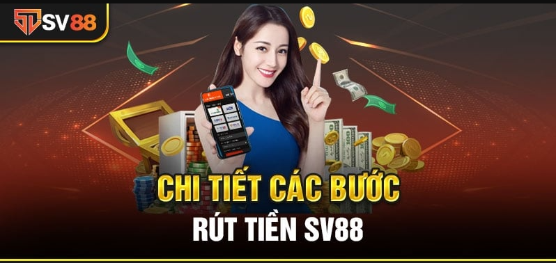 Hướng Dẫn Chi Tiết Cách Rút Tiền Tại SV88