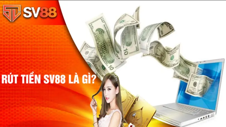 Các Phương Thức Rút Tiền SV88 Thông Dụng