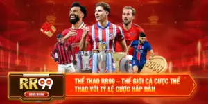 Thể Thao RR99 – Thế Giới Cá Cược Thể Thao Với Tỷ Lệ Cược Hấp Dẫn