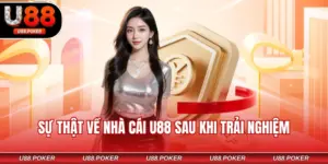 Sự Thật Về Nhà Cái U88 Sau Khi Trải Nghiệm 2026