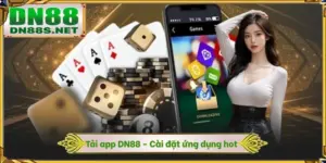 Hướng Dẫn Tải App DN88 – Trải Nghiệm Sự Tiện Lợi Sảnh Game